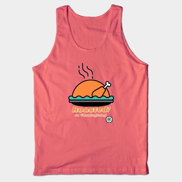 ROASTED on Thanksgiving Tank Top by ClocknLife